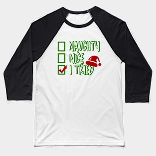 Naughty Nice I Tried Funny Christmas Baseball T-Shirt